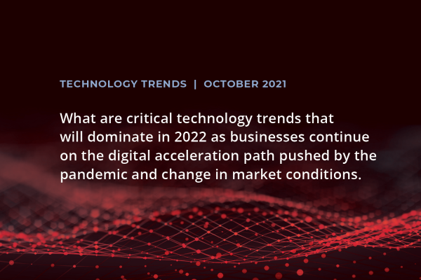 What are the critical technology trends that will dominate in 2022?